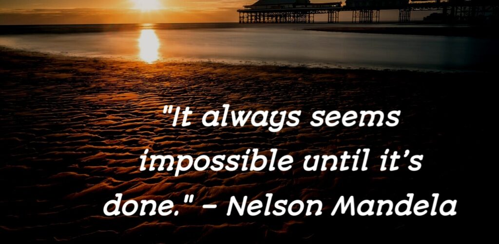 Nelson Mandela inspirational quote about achieving the impossible with determination.