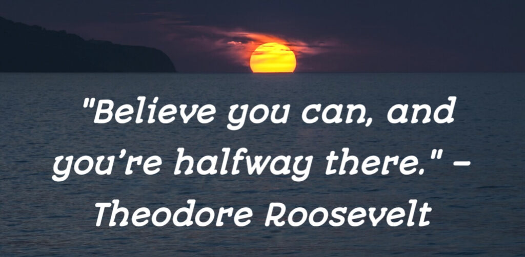 Theodore Roosevelt quote about self-belief and confidence leading to success.