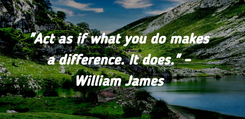 Motivational quote by William James: Act as if what you do makes a difference.