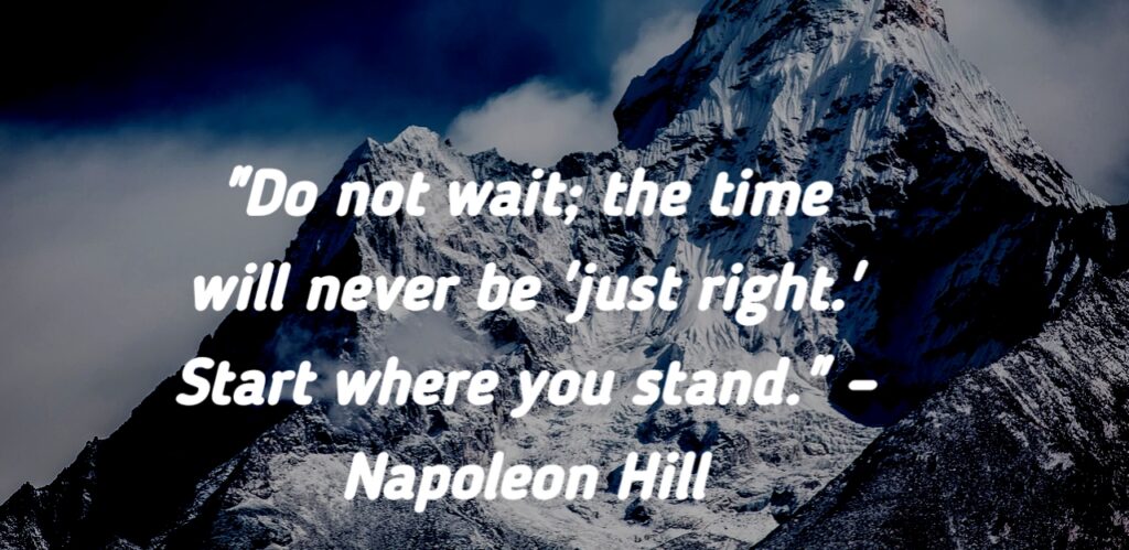 Napoleon Hill's quote on starting where you stand.