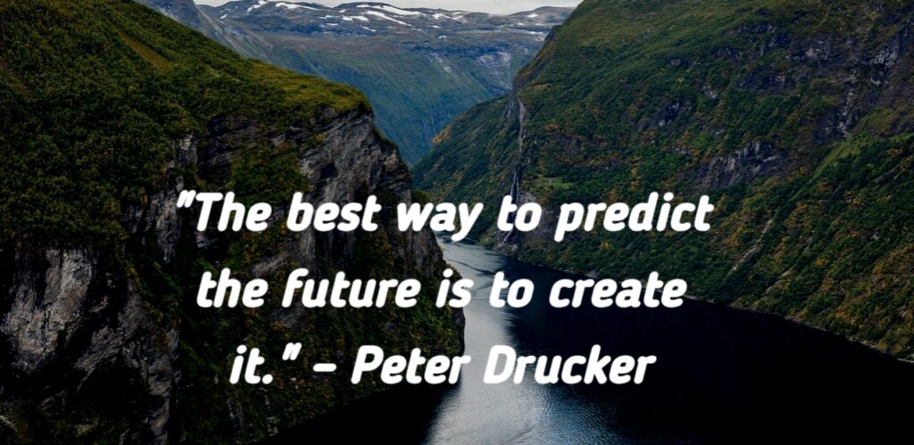 Peter Drucker's quote on creating your own future.