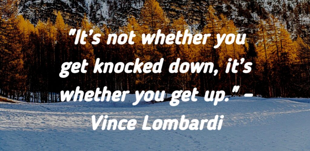 Vince Lombardi's motivational quote on getting back up after being knocked down.